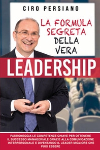 La formula segreta della vera leadership - Librerie.coop