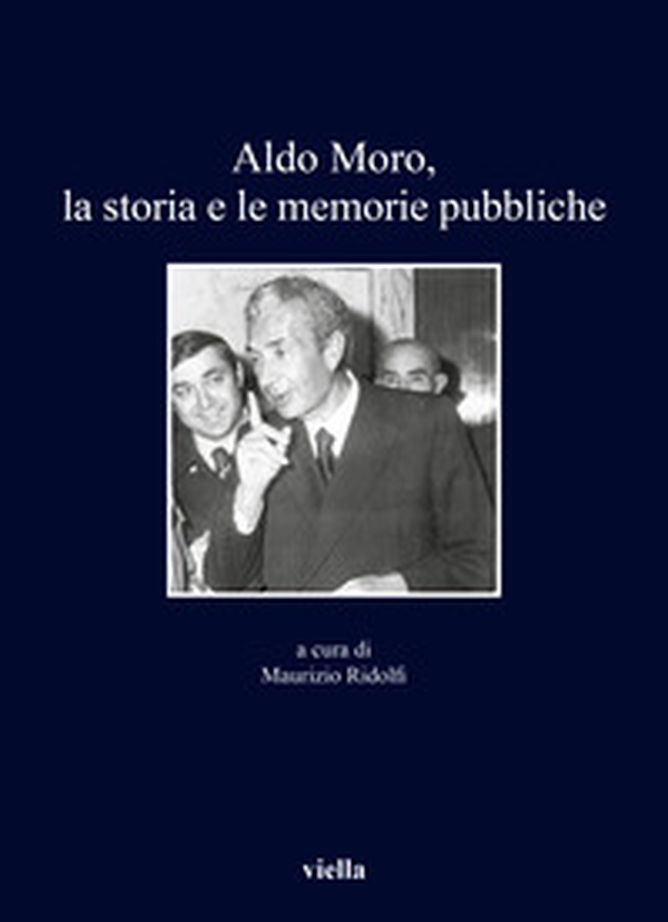 Aldo Moro, la storia e le memorie pubbliche - Librerie.coop Aldo Moro, la storia e le memorie pubbliche - Librerie.coop