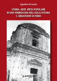 Storia, arte, pietà popolare in una parrocchia dell'isola d'Ischia S. Sebastiano di Forio - Librerie.coop