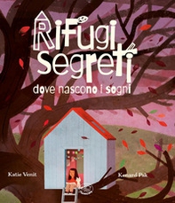 Rifugi segreti dove nascono i sogni - Librerie.coop