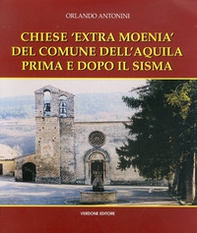 Chiese «Extra Moenia» del comune dell'Aquila prima e dopo il sisma - Librerie.coop