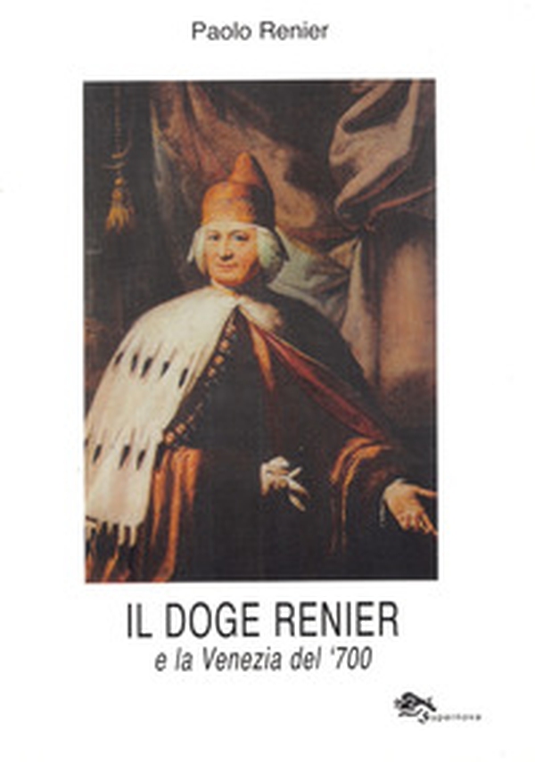 Il doge Renier e la Venezia del '700 - Librerie.coop Il doge Renier e la Venezia del '700 - Librerie.coop
