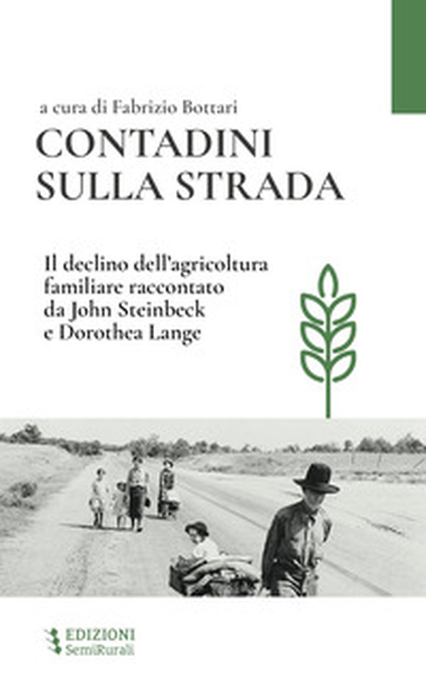 Contadini sulla strada. Il declino dell'agricoltura familiare raccontato da John Steinbeck e Dorothea Lange - Librerie.coop