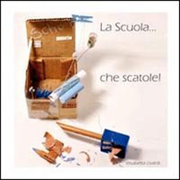 La scuola... che scatole! - Librerie.coop La scuola... che scatole! - Librerie.coop