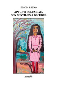 Appunti sull'anima con gentilezza di cuore - Librerie.coop