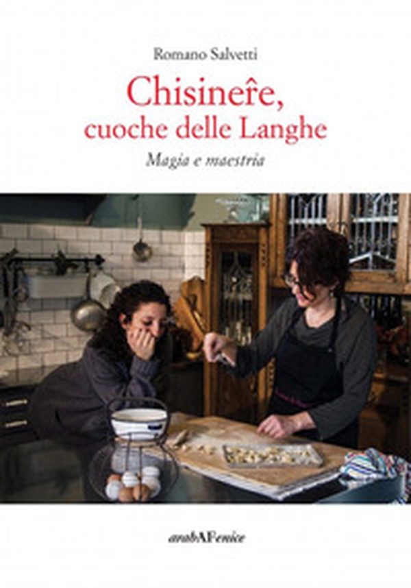 Chisinere, cuoche delle Langhe. Magie e maestria - Librerie.coop Chisinere, cuoche delle Langhe. Magie e maestria - Librerie.coop