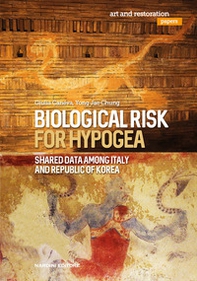 Biological risk for hypogea. Shared data among Italy and Republic of Korea - Librerie.coop