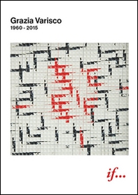 Grazia Varisco (1960-2015). Ediz. inglese - Librerie.coop