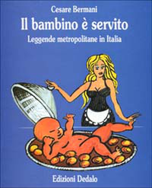 Il bambino è servito. Leggende metropolitane in Italia - Librerie.coop Il bambino è servito. Leggende metropolitane in Italia - Librerie.coop