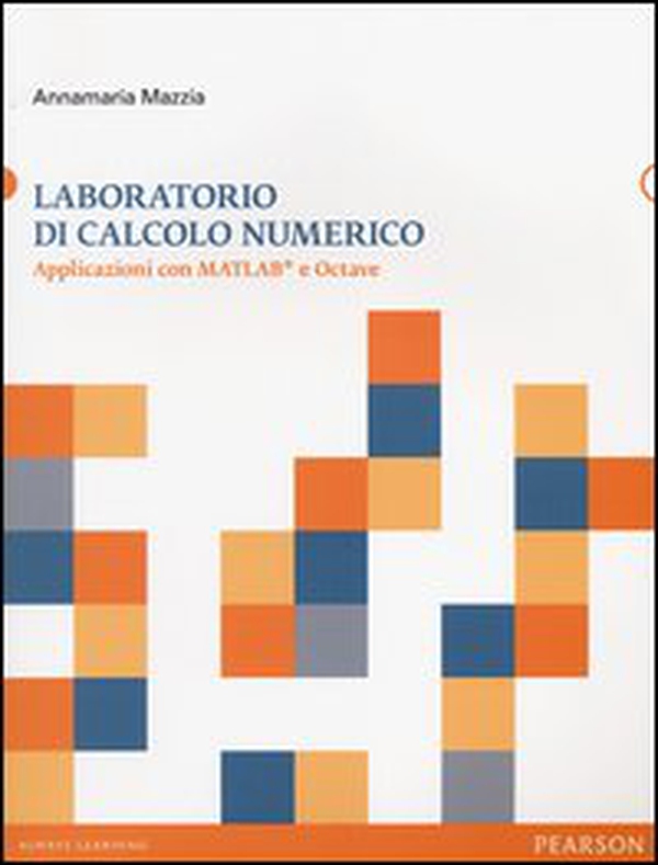 Laboratorio di calcolo numerico. Applicazioni con Matlab e Octave - Librerie.coop Laboratorio di calcolo numerico. Applicazioni con Matlab e Octave - Librerie.coop