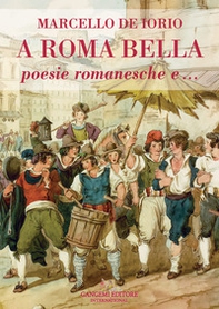A Roma bella. Poesie romanesche e... - Librerie.coop