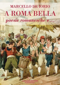 A Roma bella. Poesie romanesche e... - Librerie.coop A Roma bella. Poesie romanesche e... - Librerie.coop