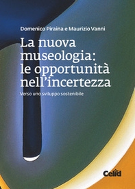 La nuova museologia. Le opportunità nell'incertezza. Verso uno sviluppo sostenibile - Librerie.coop La nuova museologia. Le opportunità nell'incertezza. Verso uno sviluppo sostenibile - Librerie.coop