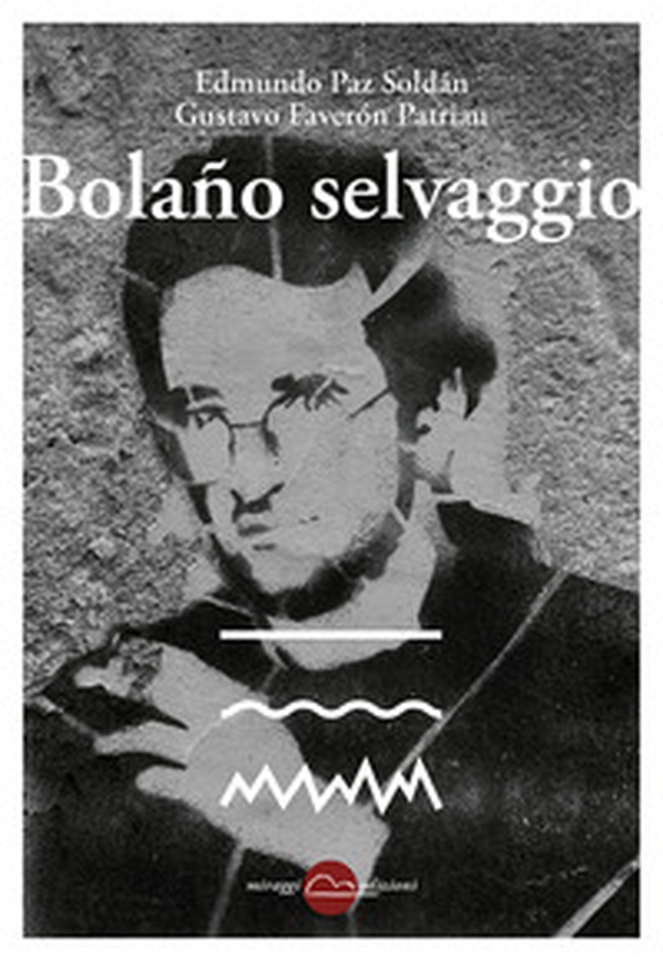 Bolaño selvaggio - Librerie.coop Bolaño selvaggio - Librerie.coop