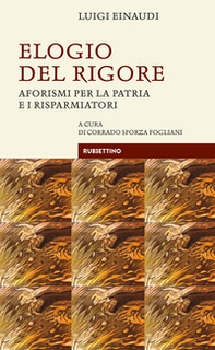 Elogio del rigore. Aforismi per la patria e i risparmiatori - Librerie.coop