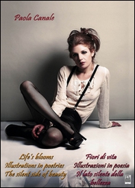 Fiori di vita. Illustrazioni in poesia. Il lato silente della bellezza - Librerie.coop