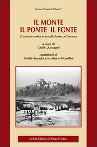 Il monte, il ponte, il fonte. Gastronomia e tradizione a Cesena - Librerie.coop Il monte, il ponte, il fonte. Gastronomia e tradizione a Cesena - Librerie.coop