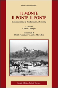 Il monte, il ponte, il fonte. Gastronomia e tradizione a Cesena - Librerie.coop