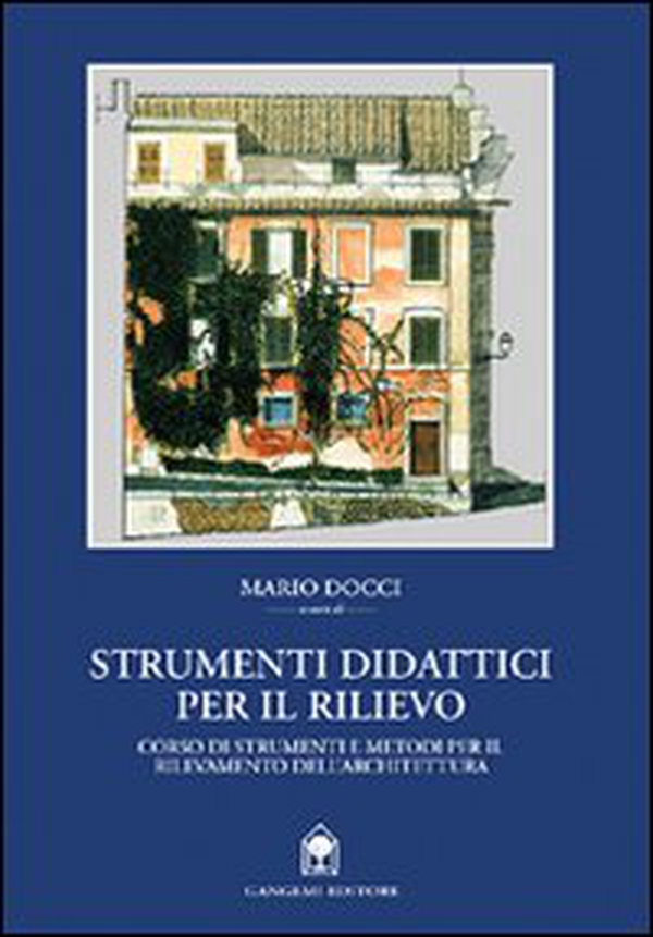 Strumenti didattici per il rilievo. Corso di strumenti e metodi per il rilevamento dell'architettura - Librerie.coop Strumenti didattici per il rilievo. Corso di strumenti e metodi per il rilevamento dell'architettura - Librerie.coop