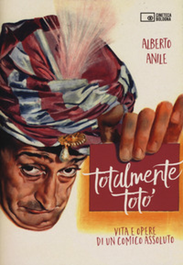 Totalmente Totò. Vita e opere di un comico assoluto - Librerie.coop Totalmente Totò. Vita e opere di un comico assoluto - Librerie.coop