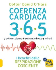 Coerenza cardiaca 365. 3 volte al giorno, 6 volte al minuto, 5 minuti. I benefici della respirazione cosciente - Librerie.coop