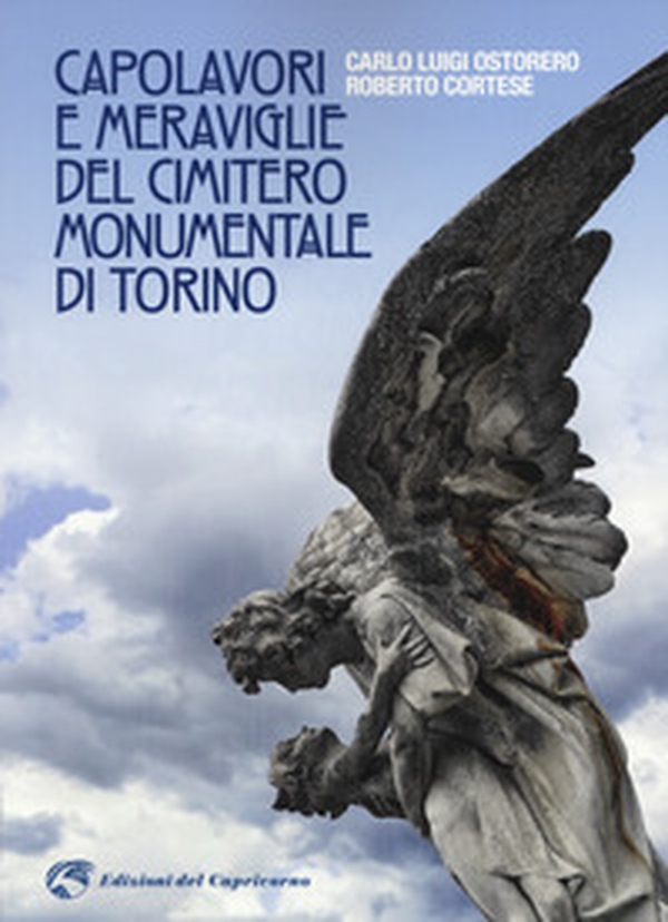 Capolavori e meraviglie del cimitero monumentale Torino - Librerie.coop Capolavori e meraviglie del cimitero monumentale Torino - Librerie.coop