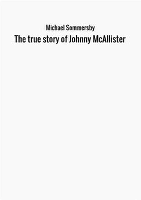 The true story of Johnny McAllister - Librerie.coop The true story of Johnny McAllister - Librerie.coop