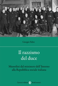 Il razzismo del duce. Mussolini dal ministero dell'Interno alla Repubblica sociale italiana - Librerie.coop