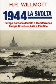 1944 la svolta. Europa nordoccidentale e Mediterraneo. Europa orientale, Asia e Pacifico - Librerie.coop 1944 la svolta. Europa nordoccidentale e Mediterraneo. Europa orientale, Asia e Pacifico - Librerie.coop