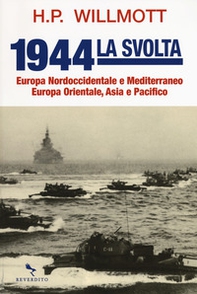 1944 la svolta. Europa nordoccidentale e Mediterraneo. Europa orientale, Asia e Pacifico - Librerie.coop