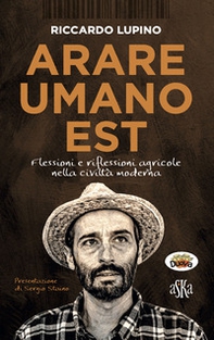 Arare umano est. Flessioni e riflessioni agricole nella civiltà moderna - Librerie.coop