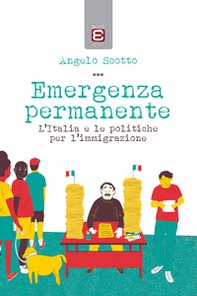 Emergenza permanente. L'Italia e le politiche per l'immigrazione - Librerie.coop