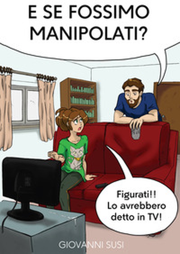 E se fossimo manipolati? - Librerie.coop E se fossimo manipolati? - Librerie.coop
