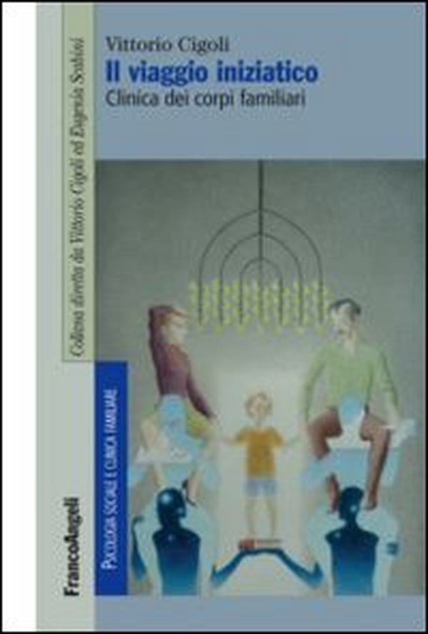 Il viaggio iniziatico. Clinica dei corpi familiari - Librerie.coop Il viaggio iniziatico. Clinica dei corpi familiari - Librerie.coop