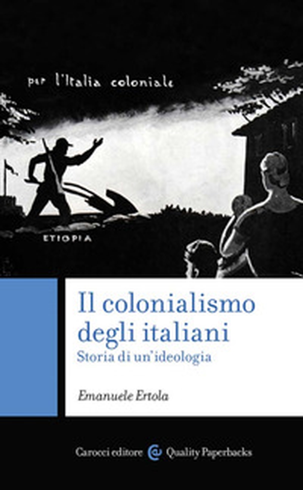 Il colonialismo degli italiani. Storia di un'ideologia - Librerie.coop Il colonialismo degli italiani. Storia di un'ideologia - Librerie.coop