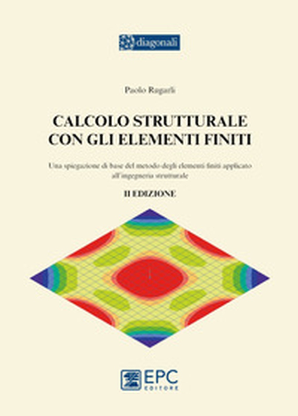 Calcolo strutturale con gli elementi finiti - Librerie.coop Calcolo strutturale con gli elementi finiti - Librerie.coop