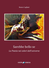Sarebbe bello se. La poesia nei colori dell'universo - Librerie.coop