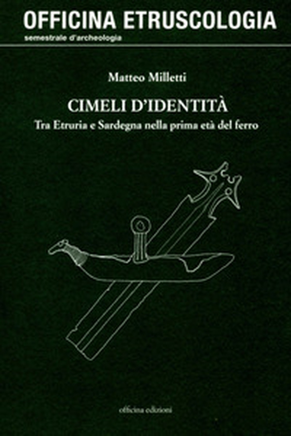 Cimeli d'identità. Tra Etruria e Sardegna nella prima età del ferro - Librerie.coop Cimeli d'identità. Tra Etruria e Sardegna nella prima età del ferro - Librerie.coop