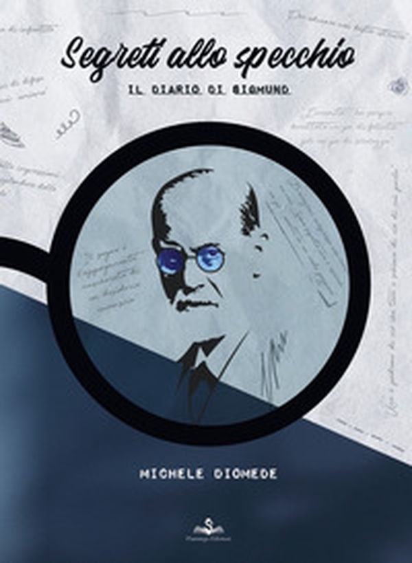 Segreti allo specchio. Il diario di Sigmund - Librerie.coop Segreti allo specchio. Il diario di Sigmund - Librerie.coop