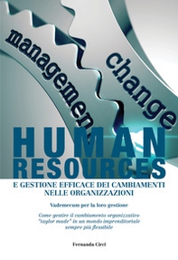 Human resources e gestione efficace dei cambiamenti nelle organizzazioni. Vademecum per la loro gestione - Librerie.coop Human resources e gestione efficace dei cambiamenti nelle organizzazioni. Vademecum per la loro gestione - Librerie.coop