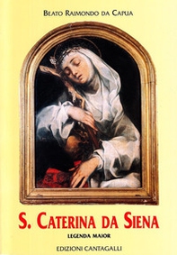 Santa Caterina da Siena. Legenda maior - Librerie.coop