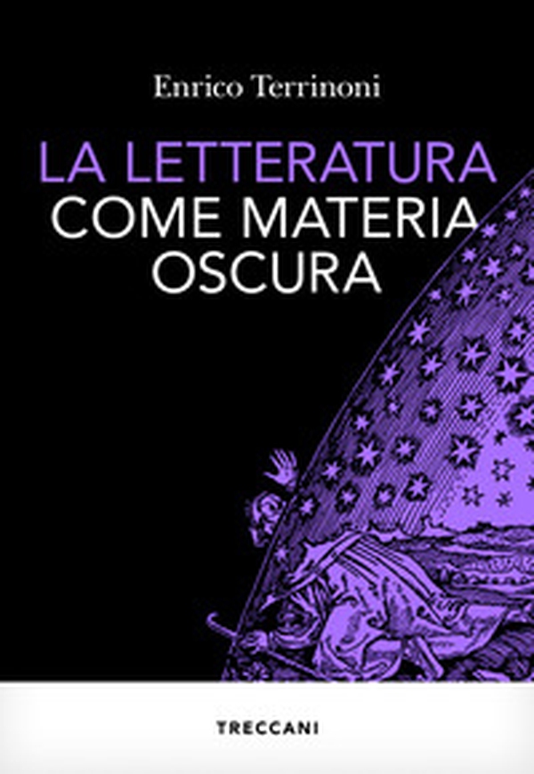 La letteratura come materia oscura - Librerie.coop La letteratura come materia oscura - Librerie.coop