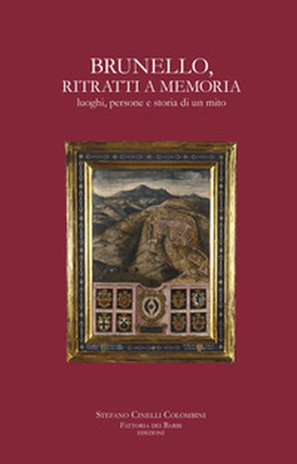 Brunello, ritratti a memoria. Luoghi, persone e storia di un mito - Librerie.coop Brunello, ritratti a memoria. Luoghi, persone e storia di un mito - Librerie.coop