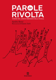 Parole in rivolta. Viaggio nel lessico ordinario della scuola - Librerie.coop