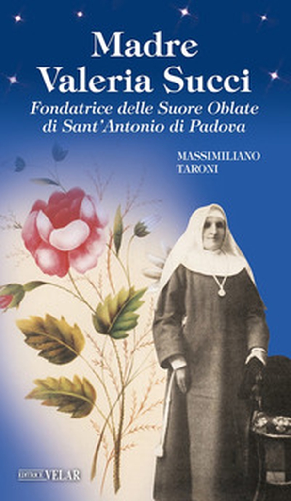 Madre Valeria Succi. Fondatrice delle Suore Oblate di Sant'Antonio di Padova - Librerie.coop Madre Valeria Succi. Fondatrice delle Suore Oblate di Sant'Antonio di Padova - Librerie.coop