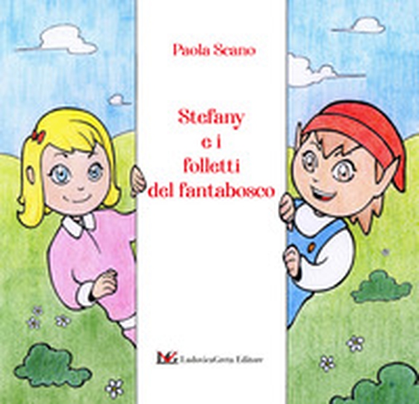 Stefany e i folletti del fantabosco - Librerie.coop Stefany e i folletti del fantabosco - Librerie.coop