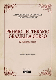 Premio letterario Graziella Corso. 4ª edizione 2018. Quaderno antologico - Librerie.coop