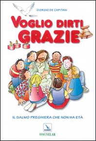 Voglio dirti grazie. Il salmo preghiera che non ha età - Librerie.coop Voglio dirti grazie. Il salmo preghiera che non ha età - Librerie.coop