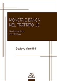 Moneta e banca nel Trattato UE. Una introduzione, con riflessioni - Librerie.coop