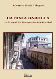 Catania barocca. La strada di San Benedetto (oggi via Crociferi) - Vol. 2 - Librerie.coop